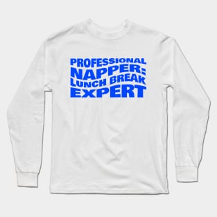 Professional Napper Lunch Break Expert Coworker Long Sleeve T-Shirt